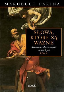 Słowa, które są ważne. Komentarz do Ewangelii...