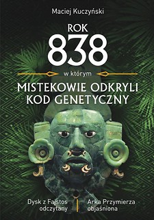 Rok 838 w którym Mistekowie odkryli kod genetyczny