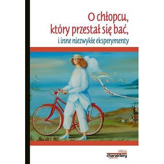 O chłopcu, który przestał się bać i inne...