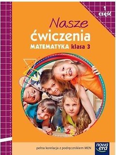 Nasze ćwiczenia. Matematyka Kl. 3/1 ćw. NE