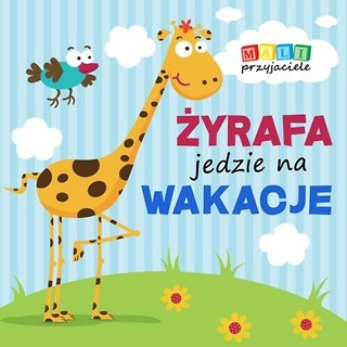 Mali przyjaciele. Żyrafa jedzie na wakacje