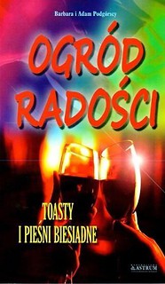 Ogród radości. Toasty i pieśni biesiadne