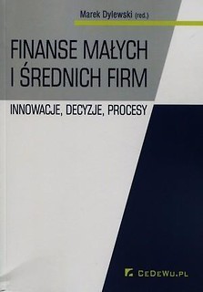 Finanse małych i średnich firm. Innowacje, decyzje