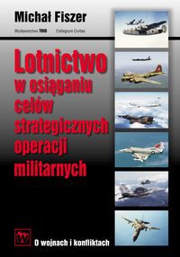 Lotnictwo w osiąganiu celów strategicznych operacji militarnych