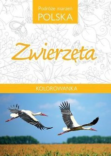 Kolorowanka. Podróże marzeń Polska. Zwierzęta