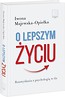 O lepszym życiu. Rozmyślania z psychologią w tle