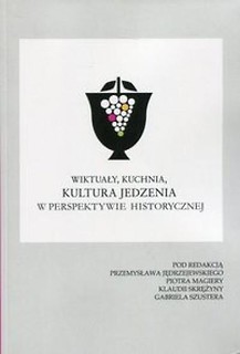 Wiktuały, kuchnia...w perspektywie historycznej