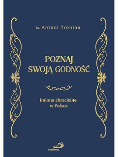 Poznaj swoją godność. Imiona chrzcielne w Polsce