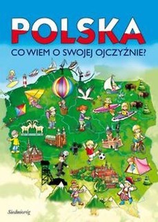 Polska Co wiem o swojej Ojczyźnie?