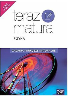 Teraz matura 2017 Fizyka. Zadania i arkusze