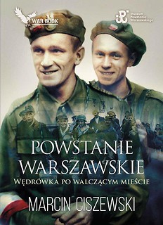 Powstanie Warszawskie. Wędrówka po walczącym...