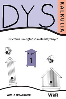 Dyskalkulia. Ćwiczenia umiejętności matemat. Cz.1