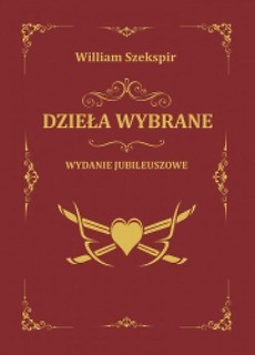 Szekspir. Dzieła wybrane. Wydanie jubileuszowe