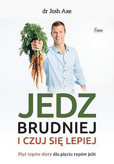 Jedz brudniej i czuj się lepiej