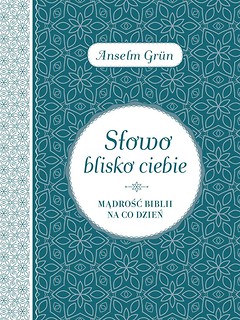 Słowo blisko ciebie. Mądrości Biblii na co dzień