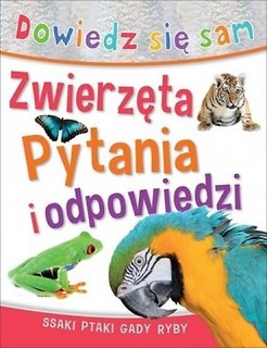 Dowiedz się sam. Zwierzęta. Pytania i odpowiedzi