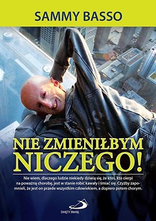 Nie zmieniłbym niczego!