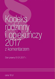 Kodeks rodzinny i opiekuńczy 2017 z komentarzem