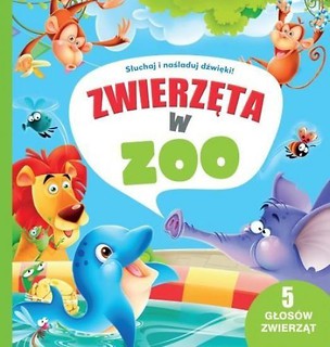 Słuchaj i naśladuj dźwięki! Zwierzęta w zoo