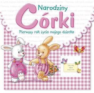 Narodziny córki. Pierwszy rok życia mojego dziecka