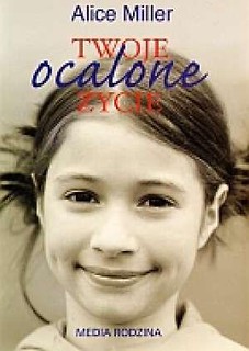 Twoje ocalone życie - Alice Miller