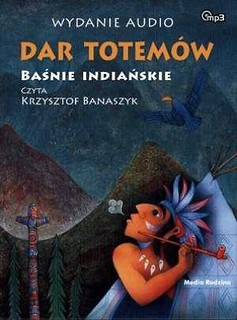 Dar totemów. Baśnie indiańskie Audiobook