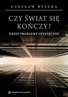 Czy świat się kończy? Nasze problemy ostateczne