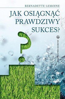 Jak osiągnąć prawdziwy sukces?