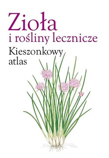 Zioła i rośliny lecznicze. Kieszonkowy atlas