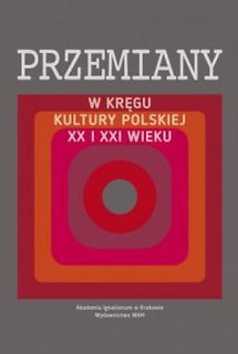 Przemiany. W kręgu kultury polskiej XX i XXI wieku