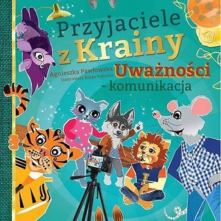 Przyjaciele z Krainy Uważności - komunikacja