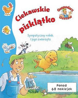 Gospodarz Gustaw.Ciekawskie pisklątko