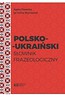 Polsko-ukraiński słownik frazeologiczny