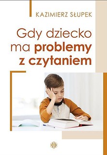 Gdy dziecko ma problemy z czytaniem