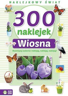 300 naklejek. Wiosna. Naklejkowy świat.