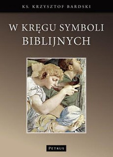 W Kręgu Symboli Biblijnych