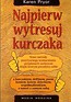 Najpierw wytresuj kurczaka