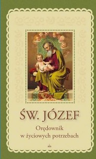 Św. J&oacute;zef. Orędownik w życiowych potrzebach