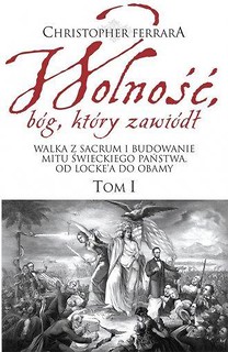 Wolność, b&oacute;g kt&oacute;ry zawi&oacute;dł T.1