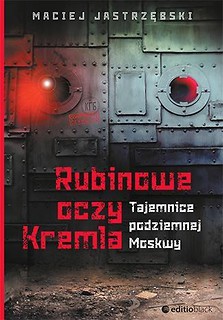 Rubinowe oczy Kremla. Tajemnice podziemnej Moskwy