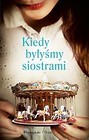 Kiedy byłyśmy siostrami