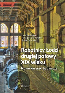 Robotnicy Łodzi drugiej połowy XIX wieku