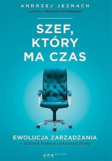 Szef, kt&oacute;ry ma czas. Ewolucja zarządzania