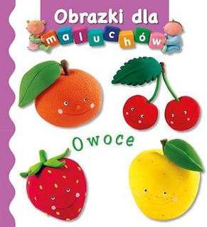 Obrazki dla maluch&oacute;w. Owoce wyd.2017