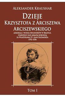 Dzieje Krzysztofa z Arciszewa Arciszewskiego T.1