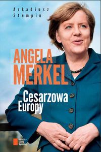 Angela Merkel Cesarzowa Europy