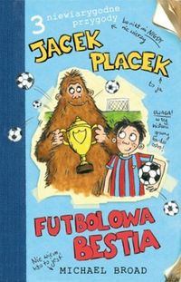 Jacek Placek Futbolowa bestia