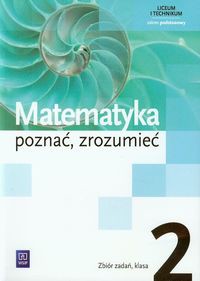 Matematyka poznać zrozumieć 2 Zbiór zadań Zakres podstawowy