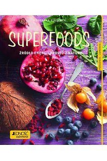 Superfoods Źr&oacute;dło energii prosto z natury