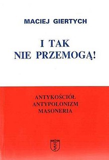 I tak nie przemogą! Antykości&oacute;ł, antypolonizm...